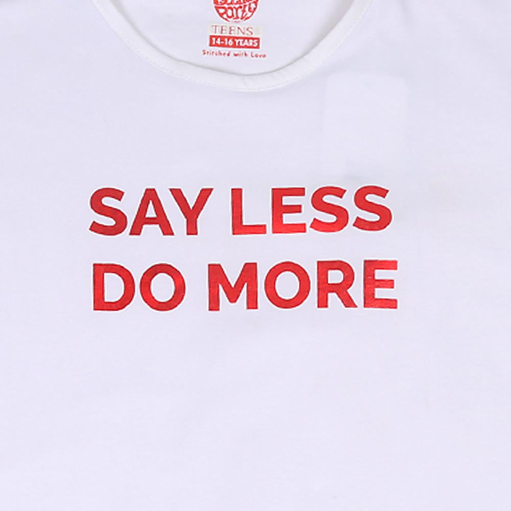 Teens Girls T-Shirt Say Less - White